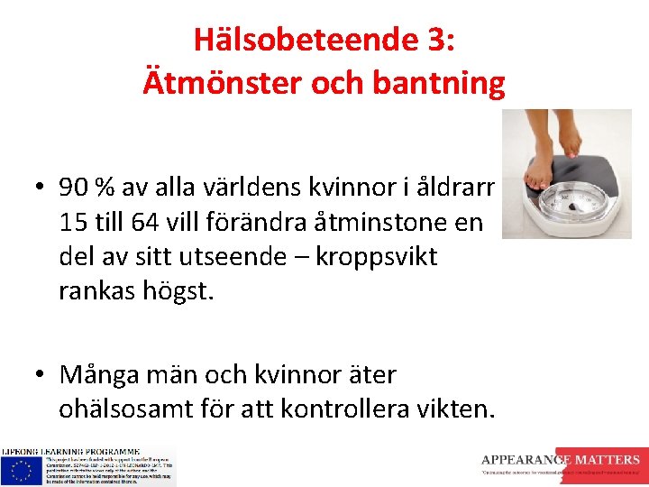 Hälsobeteende 3: Ätmönster och bantning • 90 % av alla världens kvinnor i åldrarna