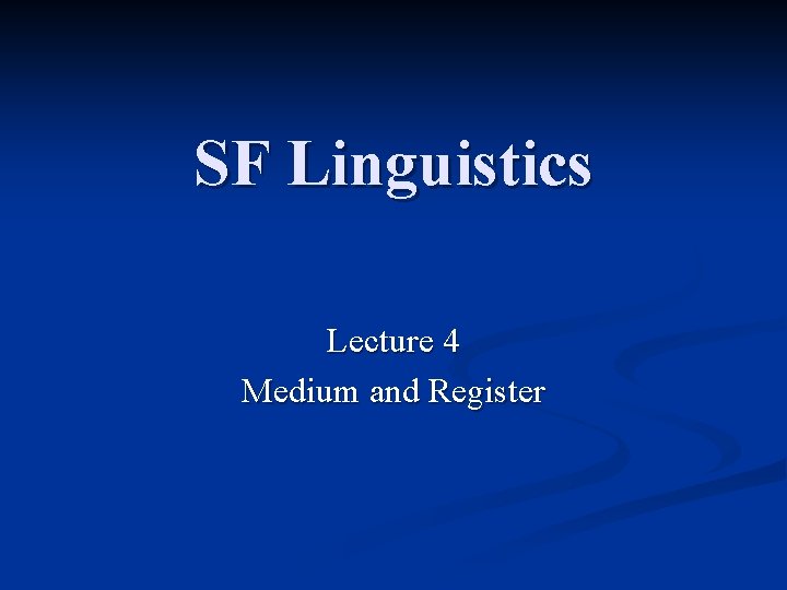 SF Linguistics Lecture 4 Medium and Register 