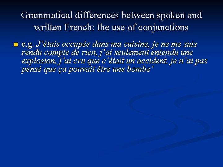 Grammatical differences between spoken and written French: the use of conjunctions n e. g.