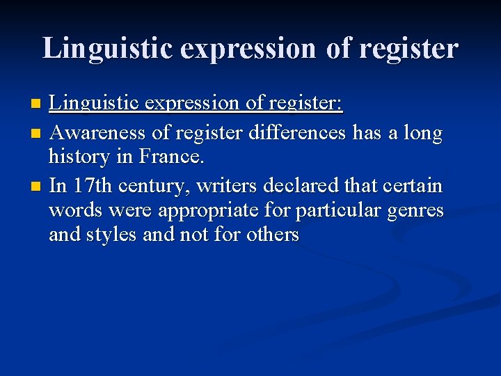 Linguistic expression of register: n Awareness of register differences has a long history in