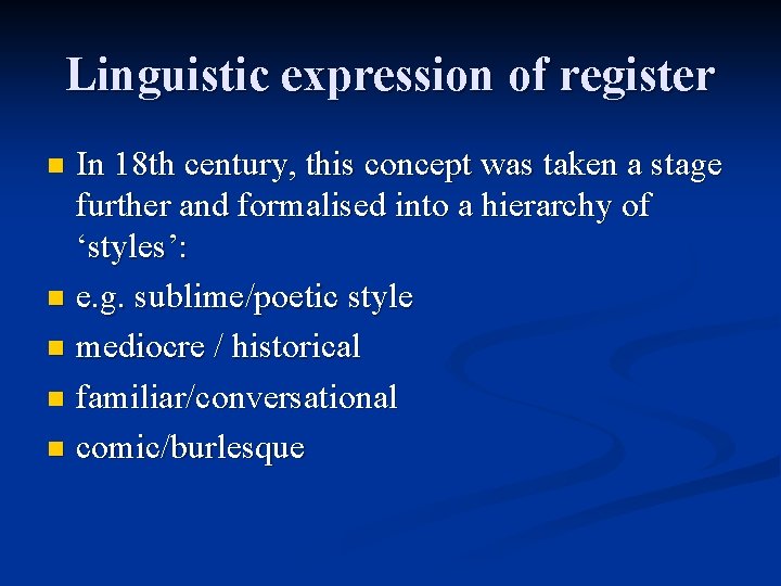 Linguistic expression of register In 18 th century, this concept was taken a stage