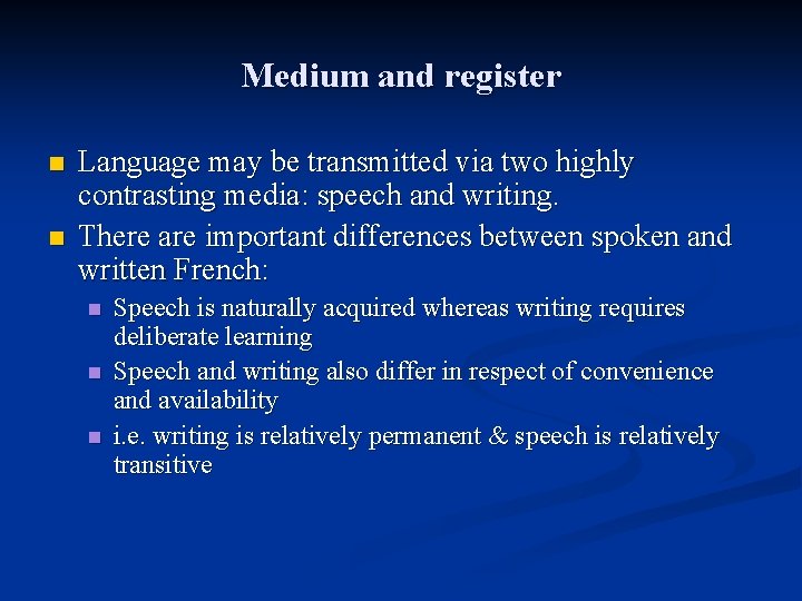 Medium and register n n Language may be transmitted via two highly contrasting media: