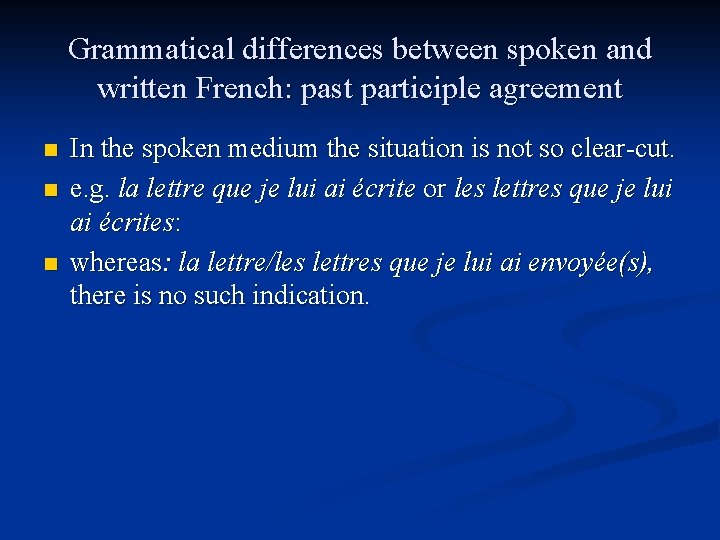 Grammatical differences between spoken and written French: past participle agreement n n n In