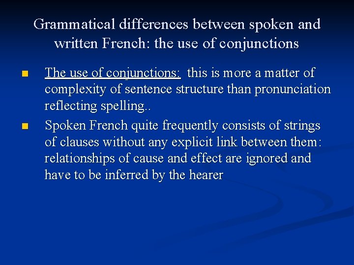 Grammatical differences between spoken and written French: the use of conjunctions n n The
