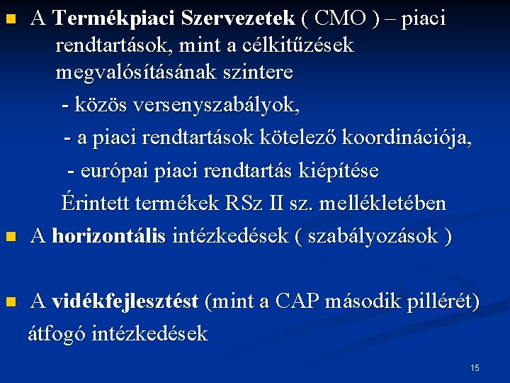 n n n A Termékpiaci Szervezetek ( CMO ) – piaci rendtartások, mint a