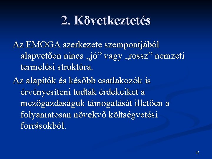 2. Következtetés Az EMOGA szerkezete szempontjából alapvetően nincs „jó” vagy „rossz” nemzeti termelési struktúra.