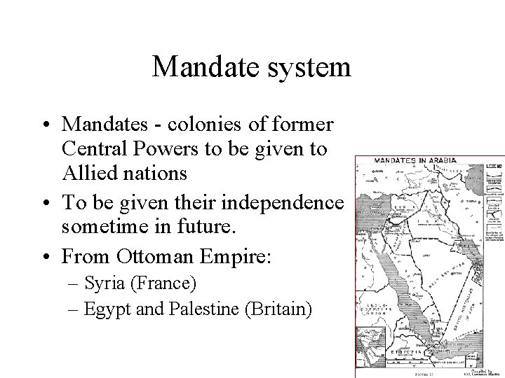 Mandate system • Mandates - colonies of former Central Powers to be given to