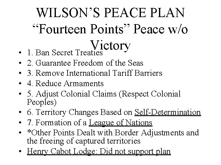  • • • WILSON’S PEACE PLAN “Fourteen Points” Peace w/o Victory 1. Ban