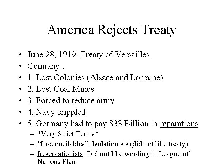 America Rejects Treaty • • June 28, 1919: Treaty of Versailles Germany… 1. Lost