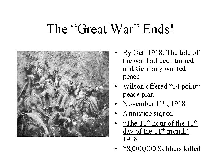 The “Great War” Ends! • By Oct. 1918: The tide of the war had
