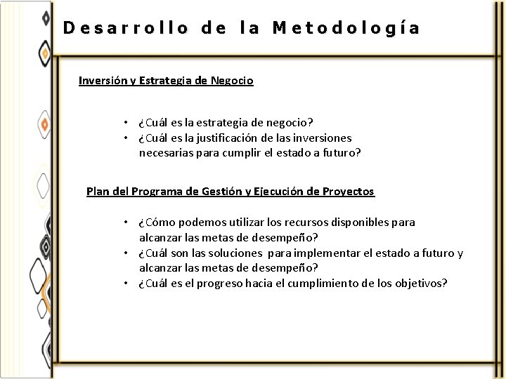 Desarrollo de la Metodología Inversión y Estrategia de Negocio • ¿Cuál es la estrategia