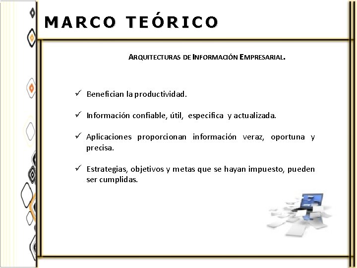 MARCO TEÓRICO ARQUITECTURAS DE INFORMACIÓN EMPRESARIAL. ü Benefician la productividad. ü Información confiable, útil,