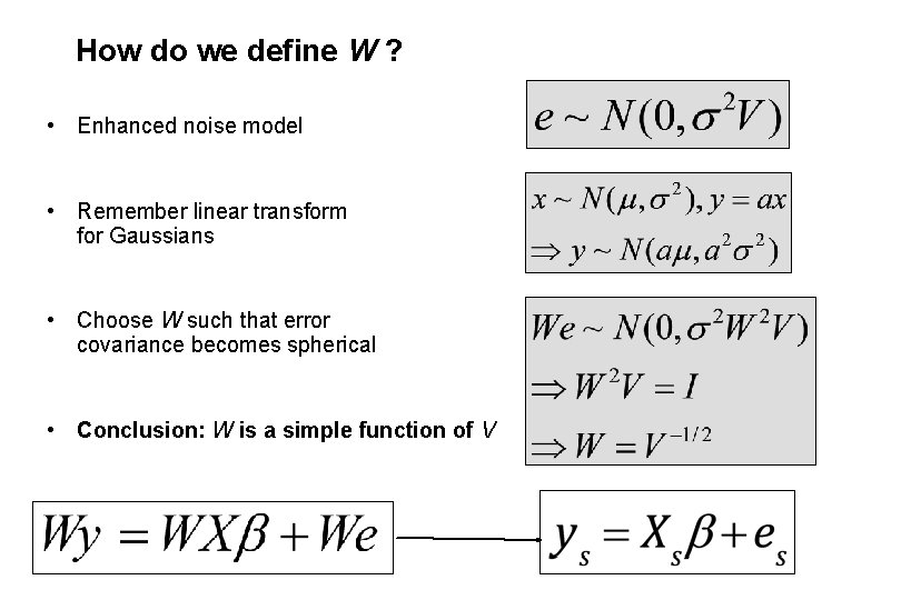 How do we define W ? • Enhanced noise model • Remember linear transform