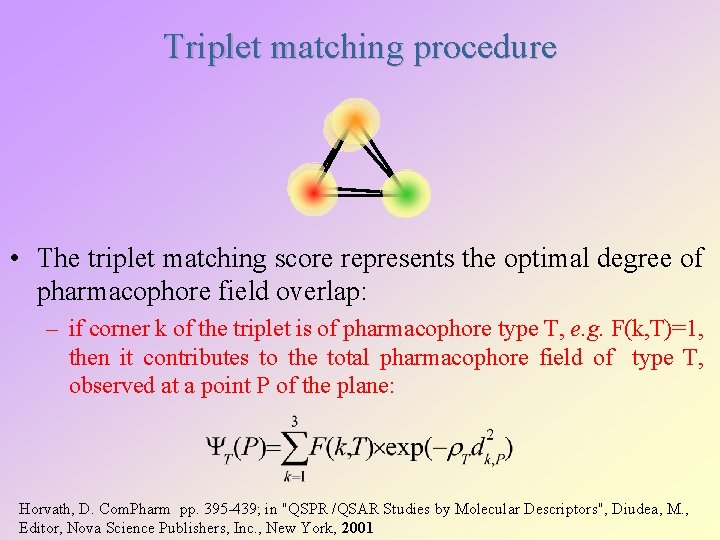 Triplet matching procedure • The triplet matching score represents the optimal degree of pharmacophore