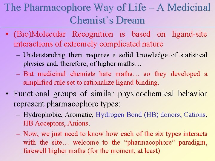 The Pharmacophore Way of Life – A Medicinal Chemist’s Dream • (Bio)Molecular Recognition is