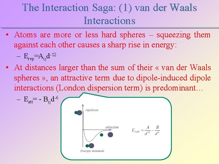 The Interaction Saga: (1) van der Waals Interactions • Atoms are more or less