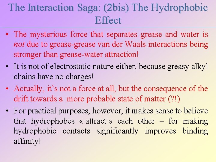 The Interaction Saga: (2 bis) The Hydrophobic Effect • The mysterious force that separates