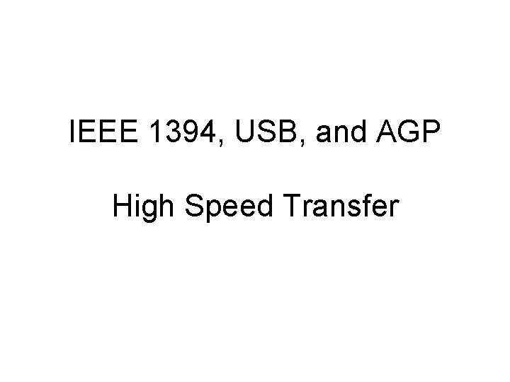 IEEE 1394, USB, and AGP High Speed Transfer 