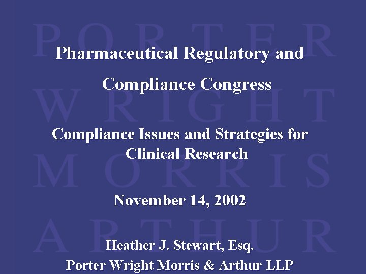 Pharmaceutical Regulatory and Compliance Congress Compliance Issues and Strategies for Clinical Research November 14,