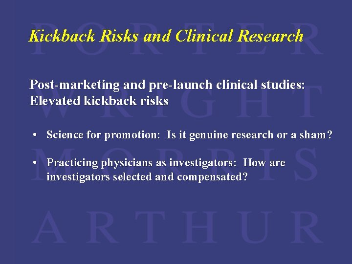 Kickback Risks and Clinical Research Post-marketing and pre-launch clinical studies: Elevated kickback risks •
