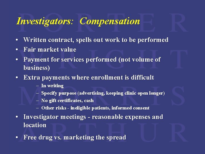 Investigators: Compensation • • • Written contract, spells out work to be performed Fair