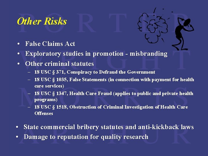 Other Risks • • • False Claims Act Exploratory studies in promotion - misbranding