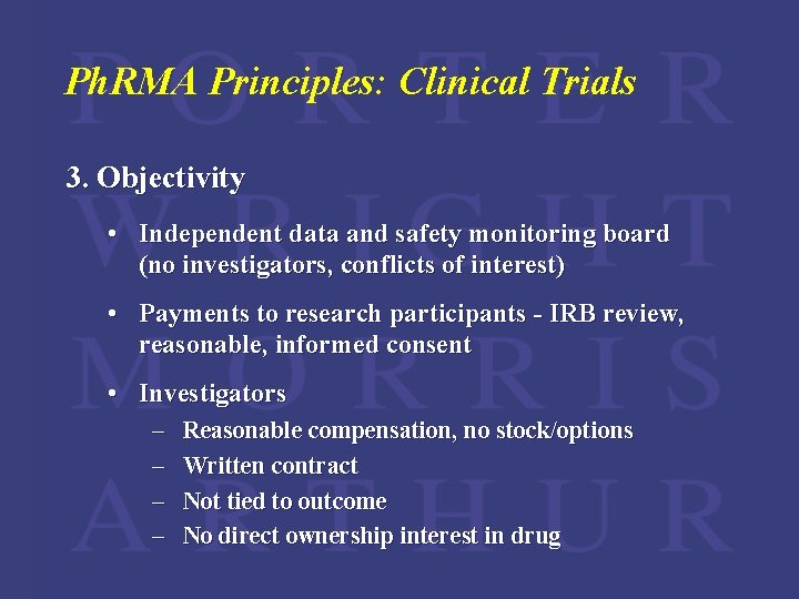 Ph. RMA Principles: Clinical Trials 3. Objectivity • Independent data and safety monitoring board