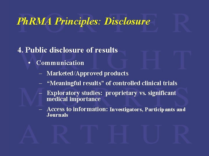 Ph. RMA Principles: Disclosure 4. Public disclosure of results • Communication – Marketed/Approved products