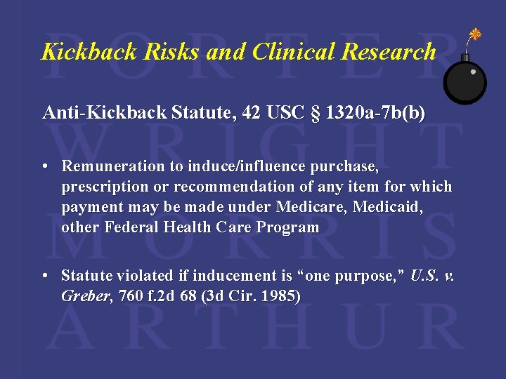 Kickback Risks and Clinical Research Anti-Kickback Statute, 42 USC § 1320 a-7 b(b) •