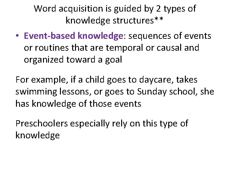 Word acquisition is guided by 2 types of knowledge structures** • Event-based knowledge: sequences