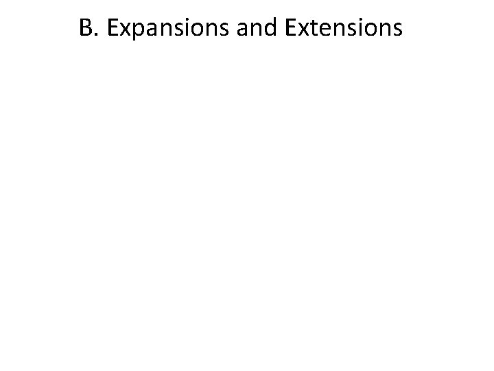 B. Expansions and Extensions 