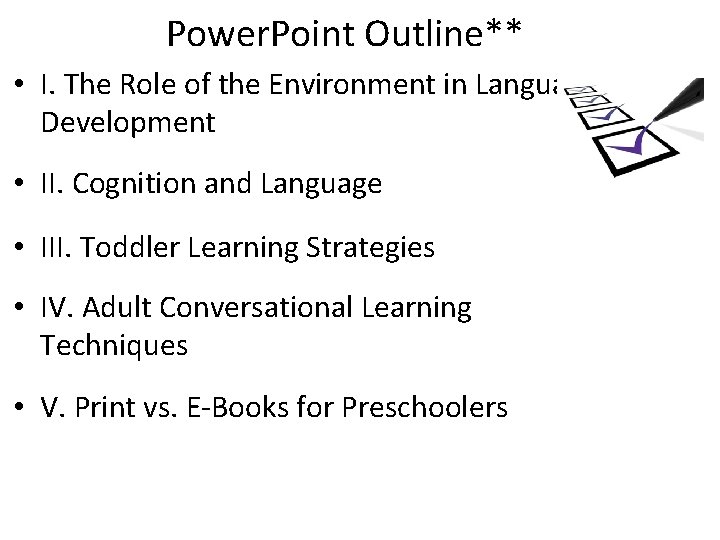 Power. Point Outline** • I. The Role of the Environment in Language Development •