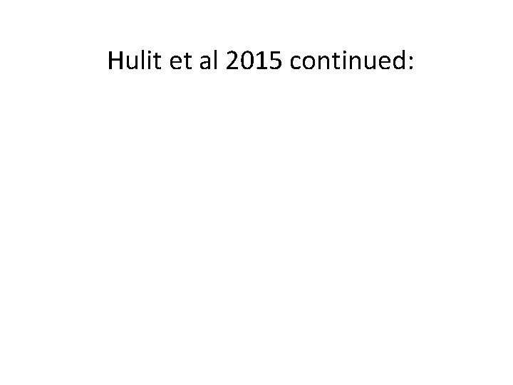Hulit et al 2015 continued: 