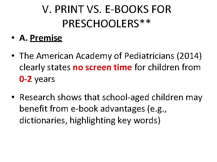 V. PRINT VS. E-BOOKS FOR PRESCHOOLERS** • A. Premise • The American Academy of