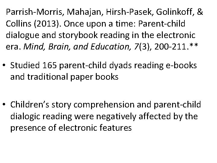 Parrish-Morris, Mahajan, Hirsh-Pasek, Golinkoff, & Collins (2013). Once upon a time: Parent-child dialogue and