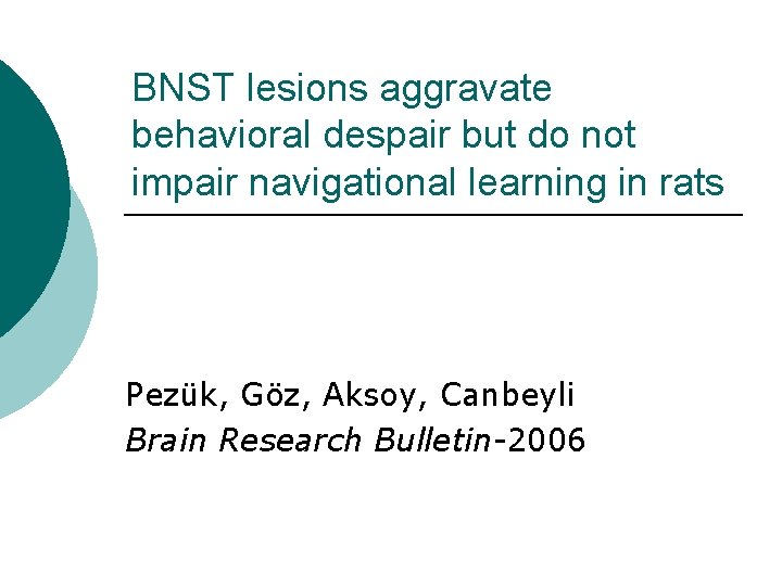 BNST lesions aggravate behavioral despair but do not impair navigational learning in rats Pezük,