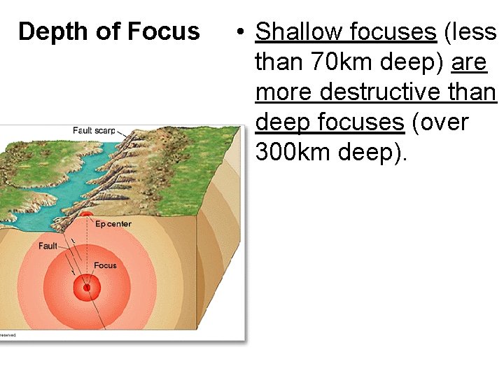 Depth of Focus • Shallow focuses (less than 70 km deep) are more destructive