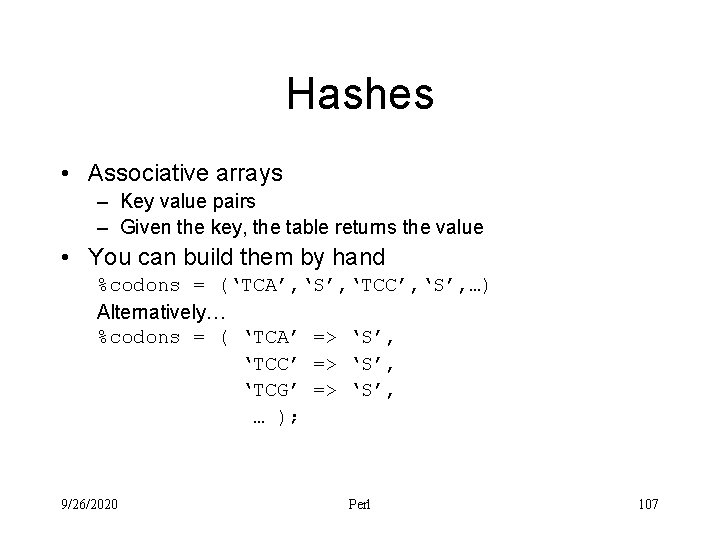 Hashes • Associative arrays – Key value pairs – Given the key, the table