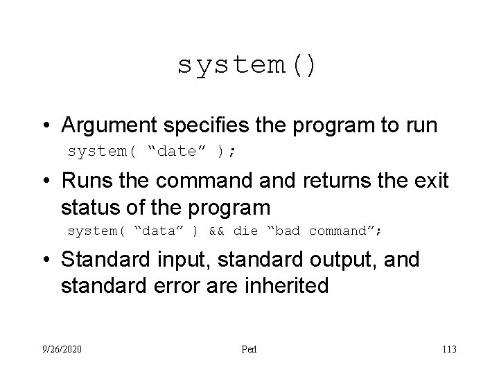 system() • Argument specifies the program to run system( “date” ); • Runs the