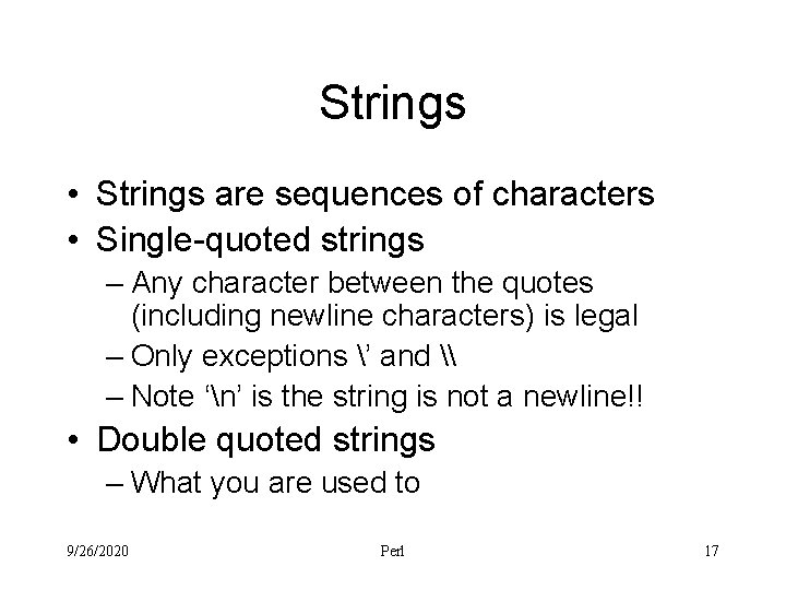 Strings • Strings are sequences of characters • Single-quoted strings – Any character between
