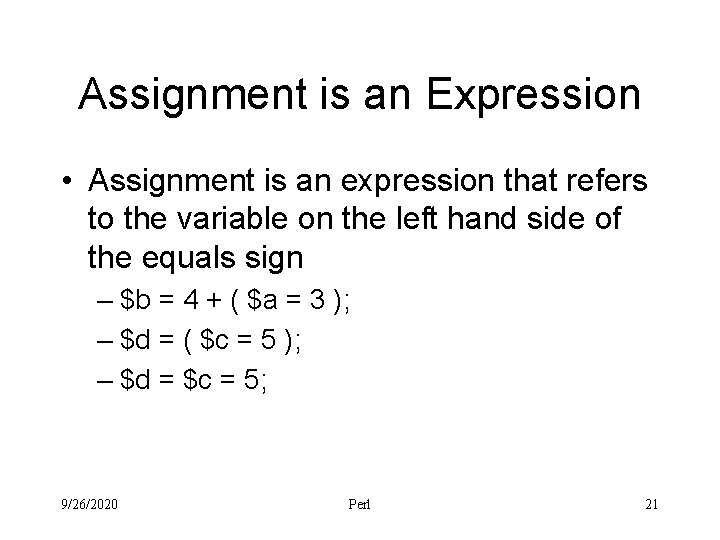 Assignment is an Expression • Assignment is an expression that refers to the variable