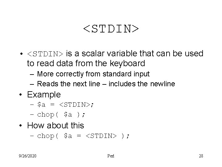 <STDIN> • <STDIN> is a scalar variable that can be used to read data