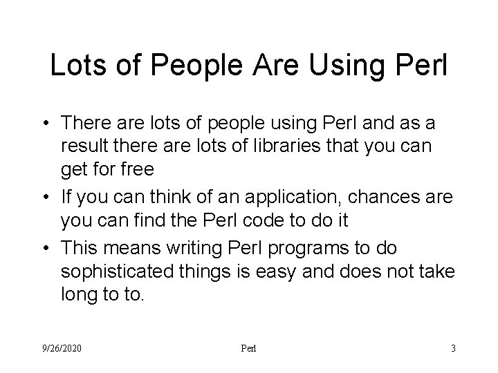 Lots of People Are Using Perl • There are lots of people using Perl