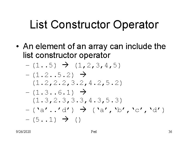 List Constructor Operator • An element of an array can include the list constructor