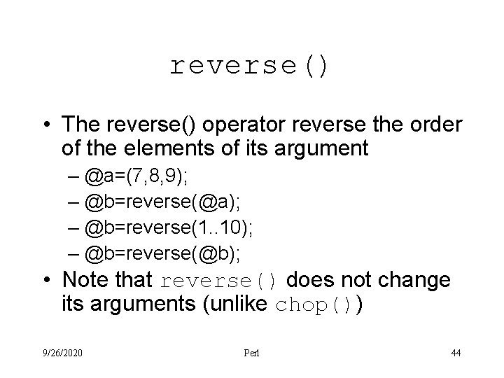 reverse() • The reverse() operator reverse the order of the elements of its argument