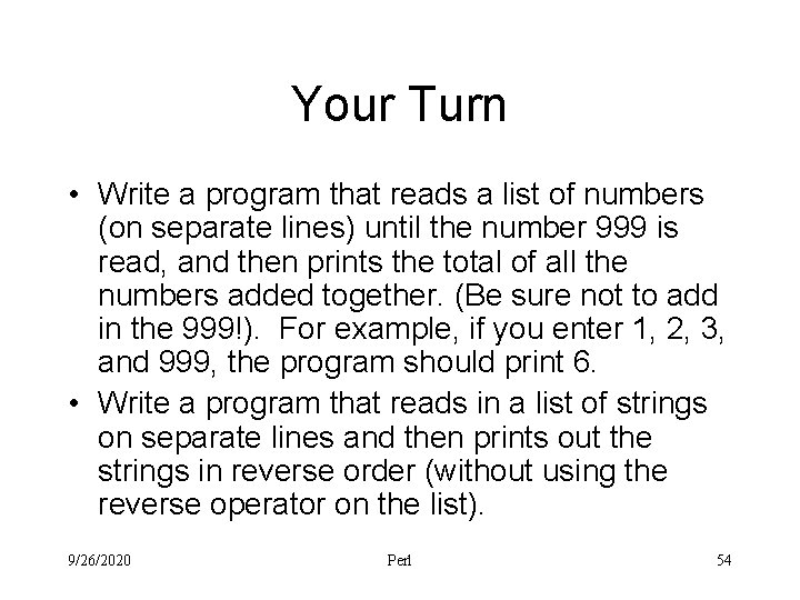 Your Turn • Write a program that reads a list of numbers (on separate