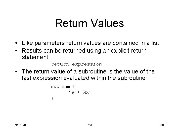 Return Values • Like parameters return values are contained in a list • Results