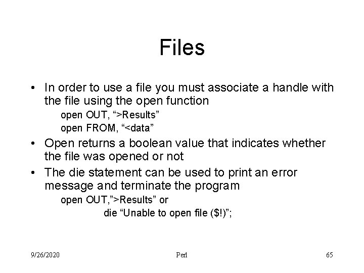 Files • In order to use a file you must associate a handle with