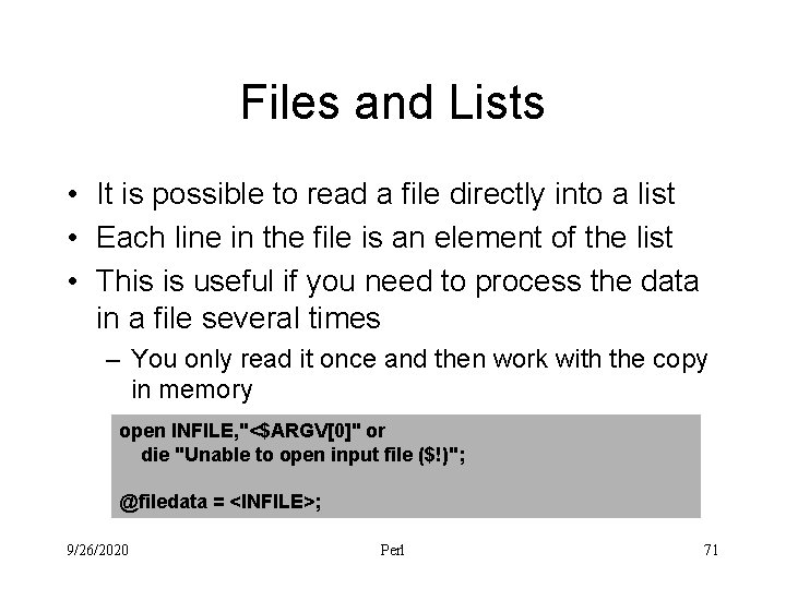 Files and Lists • It is possible to read a file directly into a