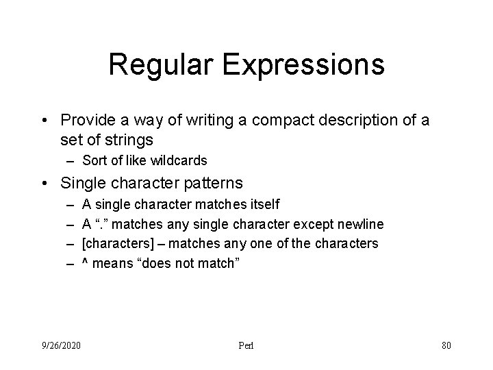 Regular Expressions • Provide a way of writing a compact description of a set
